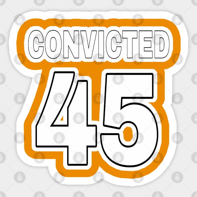 CONVICTED 45 (in anticipation🤞) - Black & White - Back Sticker by SubversiveWare